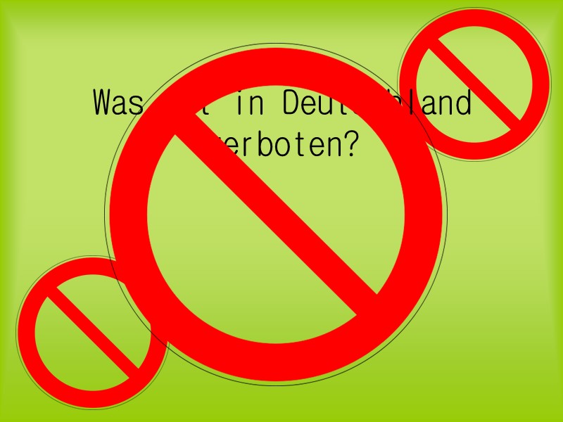 Was ist in Deutschland verboten?